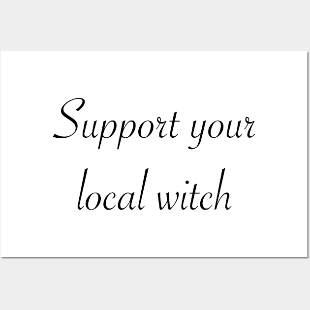 Support your local witch Wall Art by tothemoons